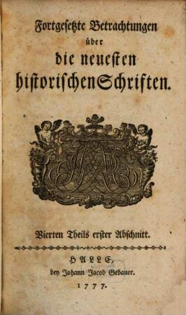 Fortgesetzte Betrachtungen über die neuesten historischen Schriften, 4. 1777