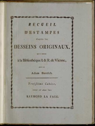 3: Recueil D'Estampes d'après les Desseins Originaux, qui se trouvent à la Bibliothèque I. [et] R. de Vienne. Troisième Cahier
