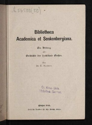 Bibliotheca Academica et Senkenbergiana : ein Beitrag zur Geschichte der Hochschule Gießen.