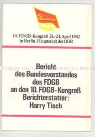 Broschüre mit dem Bericht des FDGB-Bundesvorstandes auf dem 10. FDGB-Kongress