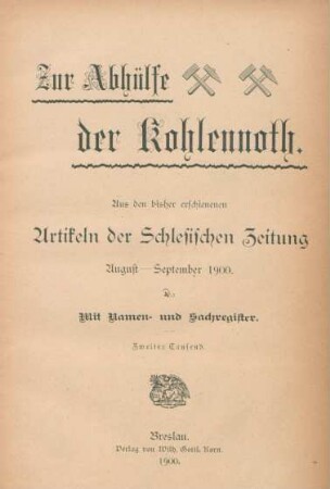 Zur Abhülfe der Kohlennoth : aus den bisher erschienenen Artikeln der Schlesischen Zeitung August - September 1900 ; mit Namen- und Sachregister