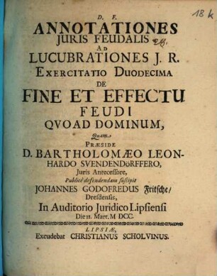 Annotationes Iuris Feudalis Ad Lucubrationes I. R. Exercitatio Duodecima De Fine Et Effectu Feudi Quoad Dominum