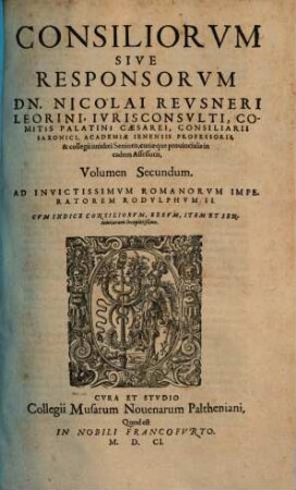 Consiliorvm Sive Responsorvm Dn. Nicolai Revsneri ... Volumen ..., 2