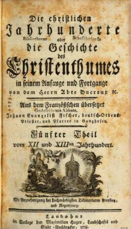 Die christlichen Jahrhunderte oder die Geschichte des Christenthumes in seinem Anfange und Fortgange, 5. Vom XII. und XIIIten Jahrhundert