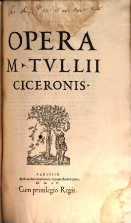 Opera M. Tvllii Ciceronis, 1. Tomvs ... operum M. Tullii Ciceronis in quo haec continentur : Rhetoricorum ad C. Herennium Libri IIII. De inuentione Rhetorica Lib. II. ...