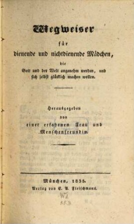 Wegweiser für dienende und nichtdienende Mädchen, die Gott und der Welt angenehm werden und sich selbst glücklich machen wollen