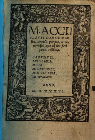 M. Accii Plauti comoediae sex : a mendis purgatae, ac numeris suis ... restitutae