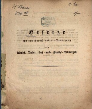 Gesetze für den Besuch und die Benutzung der königl. Bayer. Hof- und Staats-Bibliothek