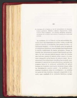 III - La enseñanza de la historia en las 22 universidades de Alemania. Cursos y profesores. Métodos y sistemas. Organización y estado actual de dicha enseñanza. Las diversas disciplinas históricas : orientación de la cátedra universitaria y la producción intelectual nacional.