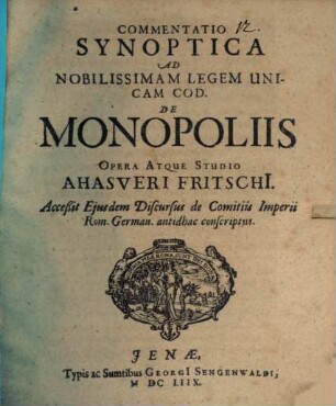 Commentatio Synoptica Ad Nobilissimam Legem Unicam Cod. De Monopoliis