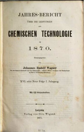 Jahresbericht über die Leistungen der chemischen Technologie. 16. 1870 (1871) = N.F. 1