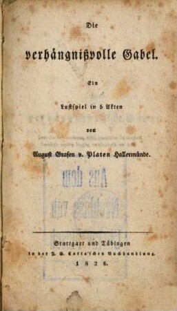 Die verhängnißvolle Gabel : ein Lustspiel in 5 Akten