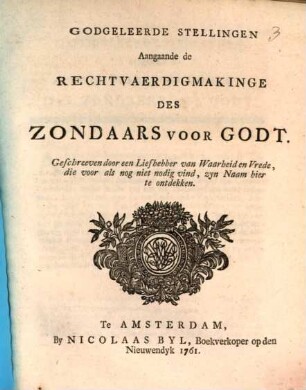 Godgeleerde Stellingen aangaande de Rechtvaerdigmakinge des Zondaars voor Godt