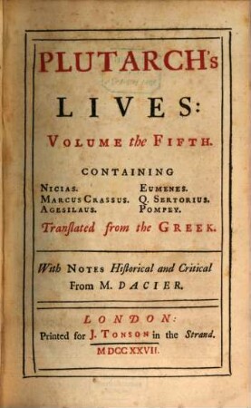 Plutarch's Lives : In Eight Volumes ; Translated from the Greek ; With Notes Historical and Critical, 5. Containing Nicias, Marcus Crassus, Agesilaus, Eumenes, Q. Sertorius, Pompey