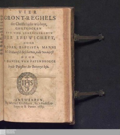 Vier Gront-Reghels der Christelijcke wijsheyt : Ghetrocken Uyt Vier Bemerckinghen Der Eeuwicheyt