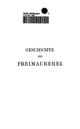 Geschichte der Freimaurerei von der Zeit ihres Entstehens bis auf die Gegenwart