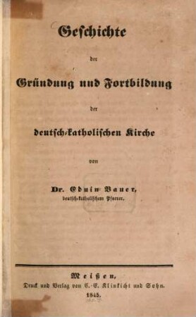 Geschichte der Gründung und Fortbildung der deutsch-katholischen Kirche