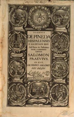Ioannis de Pineda Hispalensis e Societate Iesu ad suos in Salomonem commentarios Salomon praevius, id est, de rebus Salomonis regis : libri octo