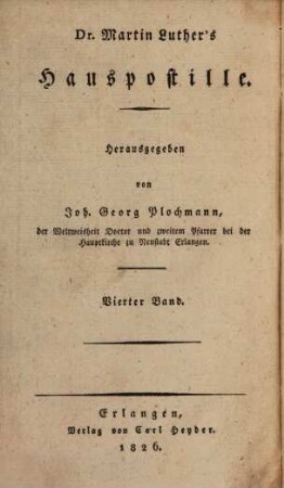 Dr. Martin Luther's sämmtliche Werke, 4. Homiletische und katechetische Schriften: Hauspostille : vierter Band