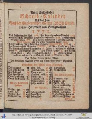 Neuer Catholischer Schreib-Calender Auf das Jahr Nach der Gnadenreichen Geburt Jesu Christi, Unsers Herrn und Seeligmachers 1771.