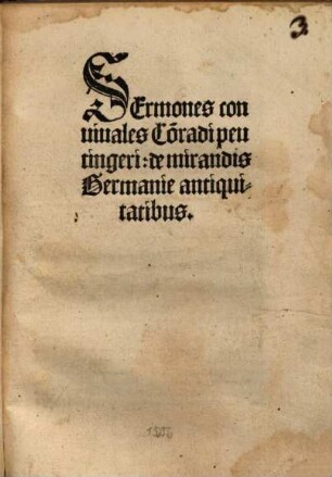 Sermones conuiuales Co[n]radi peutingeri: de mirandis Germanie antiquitatibus