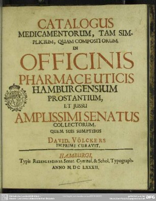 Catalogus medicamentorum, tam simplicium, quam compositorum in officinis pharmaceuticis Hamburgiensium prostantium