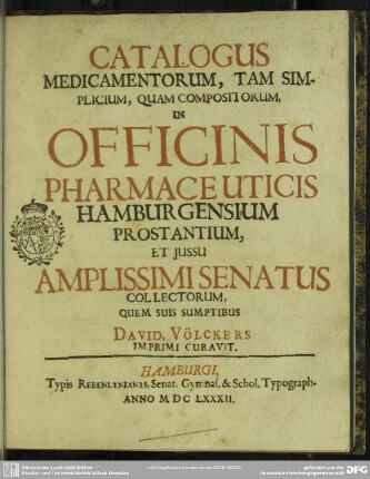 Catalogus medicamentorum, tam simplicium, quam compositorum in officinis pharmaceuticis Hamburgiensium prostantium