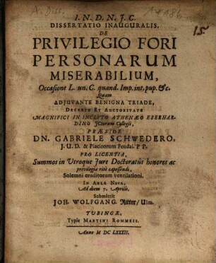 Dissertatio Inauguralis De Privilegio Fori Personarum Miserabilium : Occasione L. un. C. quand. Imp. int. pup. et c.
