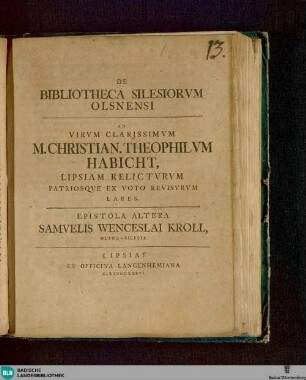 2: De Bibliotheca Silesiorvm Olsnensi Ad Virvm Clarissimvm Christianvm Theophilvm Habicht ... Epistola Samvelis Wenceslai Kroll Olsna-Silesii