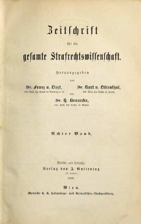 Zeitschrift für die gesamte Strafrechtswissenschaft : mit Auslandsrundschau. 8. 1888