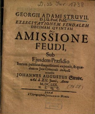 Georgii Adami Struvii ... Exercitationem Feudalem Decimam Qvintam De Amissione Feudi