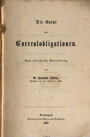 Die Natur der Correalobligationen : eine civilistische Abhandlung