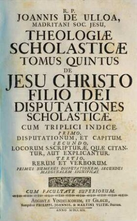Theologia Scholastica : quinque tomis comprehensa, 5. De Jesu Christo filio Dei disputationes scholasticae