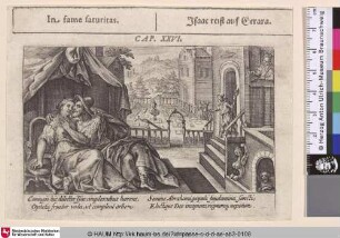 In fame saturitas; Isaac reist auf Gerara [Abimelech sieht Isaak und Rebekka; Isaac and Rebecca at Gerar; Isaac et Rebecca à Gerara]