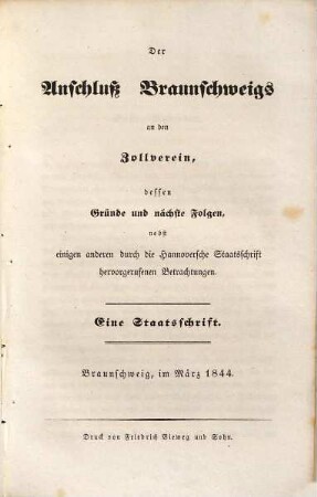 Der Anschluss Braunschweigs an den Zollverein, dessen Gründe und nächste Folgen, nebst einigen anderen durch die hannoversche Staatschrift hervorgerufenen Betrachtungen : eine Staatsschrift
