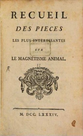 Recueil des Pièces les plus interessantes sur le Magnetisme animal
