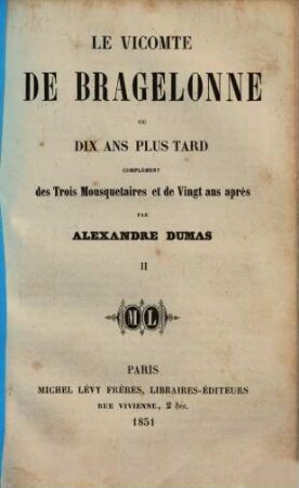 Le Vicomte de Bragelonne, ou Dix Ans plus tard : Complément des trois Mousquetaires et de Vingt Ans après, 2