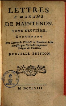 Lettres De Madame De Maintenon, 9. Contenant Les Lettres de Pieté & de Direction à elle addressées par M. Godet Desmarais Evêque de Chartres