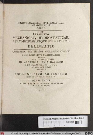 Svccincta Mechanicae, Hydrostaticae, Aerometriae Atqve Hydravlicae Delineatio ... Anni MDCCXLIIII. In Academia Jvlia Habendis ...