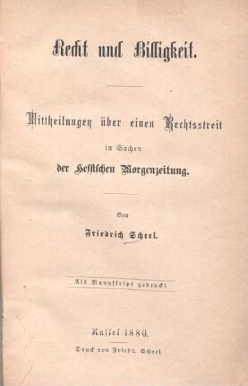 Recht und Billigkeit : Mittheilungen über einen Rechtsstreit in Sachen der Hessischen Morgenzeitung