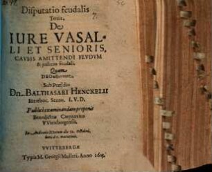 Disp. feud. tertia de iure vasalli et senioris, causis amittendi feudum & iudicio feudali