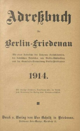 11.1914: Adressbuch für Friedenau : mit einer Uebersicht der Teltower Kreisbehörden, der städischen Behörden von Berlin-Schöneberg und der Gemeinde-Verwaltung Berlin-Friedenaus