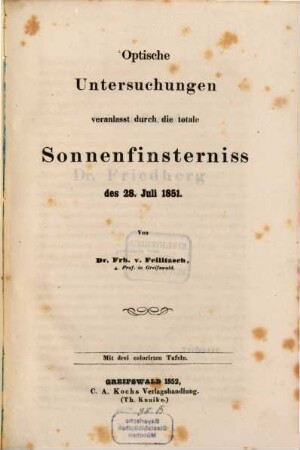 Optische Untersuchungen veranlasst durch die totale Sonnenfinsterniss des 28. Jul. 1851