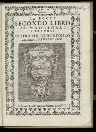 Oratio Brognonico: La Bocca. Secondo libro de madrigali a tre voci. Canto Secondo