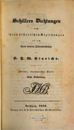 Schillers Dichtungen nach ihren historischen Beziehungen und nach ihrem inneren Zusammenhange, 2,1. Dramatischer Theil ; 1