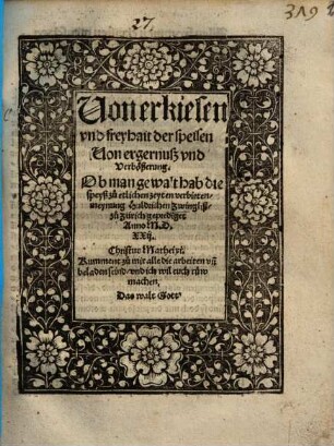 Uon erkiesen vnd freyhait der speisen Uon ergernuß vnd Verbößerung. Ob man gewalt hab die speyß zu etlichen zeyten verbieten