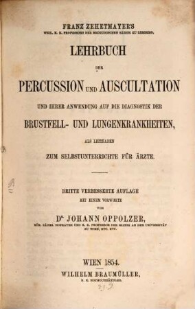 Lehrbuch der Percussion u. Auscultation und ihrer Anwendung auf die Diagnostik der Brustfell- u. Lungenkrankheiten : Mit einem Vorworte von Joh. Oppolzer