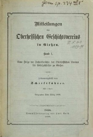 Mitteilungen des Oberhessischen Geschichtsvereins Gießen. 1. 1889