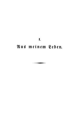 I. Aus meinem Leben.