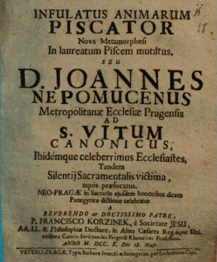 Piscator : Infulatus animarum nova Metamorphosi in laureatum Piscem mutatus seu S. Joannes Nepomucenus 1710